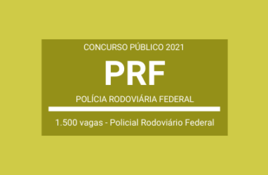 Aberto Concurso da Polícia Rodoviária Federal – PRF / 2021: são 1.500 vagas para Policial Rodoviário Federal