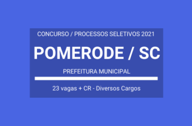 Saiu o Edital do Concurso e Processos Seletivos da Prefeitura de Pomerode / SC – 2021: vagas para Diversos Cargos