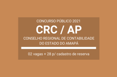 CRC / AP – 2021: divulga 30 vagas em Concurso para Contador Fiscal e Tecnólogo de TI