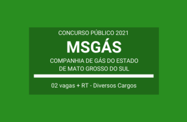 Concurso Público Aberto com 02 vagas e reserva técnica para a MSGÁS de Mato Grosso do Sul / 2021