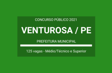 Publicado Edital de Concurso Público com 125 vagas em Diversos Cargos da Prefeitura de Venturosa / PE – 2021