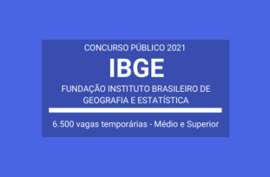 Aberto Processo Seletivo do IBGE – 2021: são 6.500 vagas para Várias Funções Temporárias