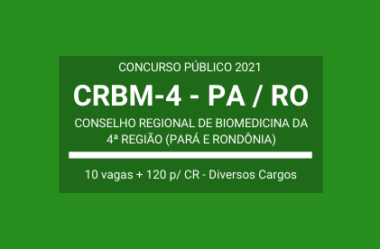 CRBM-4 PA / RO – 2021: divulga 130 vagas em Concurso para Cargos de Níveis Médio, Médio/Técnico e Superior