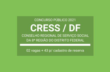 Publicado Edital de Concurso Público com 02 vagas e cadastro de reserva em Cargos do CRESS / DF – 2021