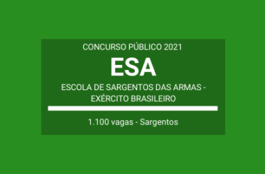 Saiu Edital do Concurso da ESA – Escola de Sargentos das Armas / 2021: são 1.100 vagas para o Exército Brasileiro