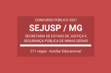 Aberto Concurso da SEJUSP / MG – 2021: são 211 vagas para Assistente Executivo de Defesa Social – Auxiliar Educacional