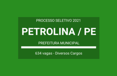 Aberto Processo Seletivo com mais de 600 vagas temporárias da Prefeitura de Petrolina / PE – 2021