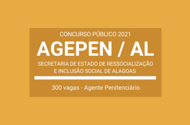 Publicado Edital de Concurso Público com 300 vagas para Agente Penitenciário da SERIS – AGEPEN / AL – 2021