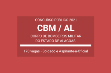 Saiu o Edital do Concurso Público do CBM / AL – 2021: são 170 vagas para Praças e Oficiais