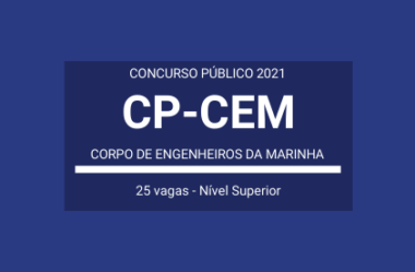 Aberto Concurso do CP-CEM – 2021: são 25 vagas para Ingresso no Corpo de Engenheiros da Marinha