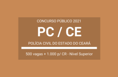 Polícia Civil do Ceará – PC / CE – 2021: divulga Concurso para Escrivão de Polícia Civil e Inspetor de Polícia Civil