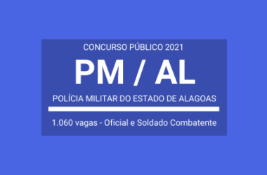 Aberto Concurso Público com 1.060 vagas de Soldado Combatente e Oficial Combatente da PM / AL – 2021