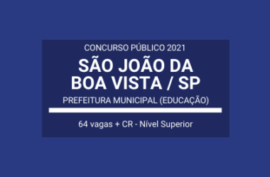 Concurso Aberto na área da Educação da Prefeitura de São João da Boa Vista / SP – 2021: são 64 vagas + cadastro de reserva