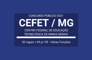 Concurso Público 2021 do CEFET / MG: são 20 vagas imediatas e 69 para cadastro de reserva