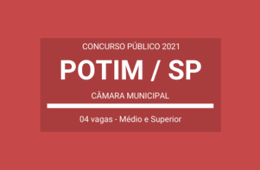 Publicado Edital de Concurso Público com 04 vagas da Câmara Municipal de Potim / SP – 2021