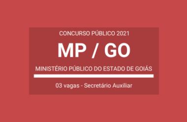 Concurso Público MP / GO – 2021: são 03 vagas na função de Secretário Auxiliar