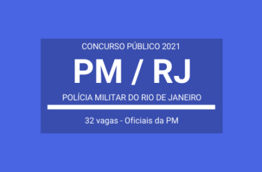 Concurso Aberto com 32 vagas para o Curso de Formação de Oficiais da PM / RJ – 2021