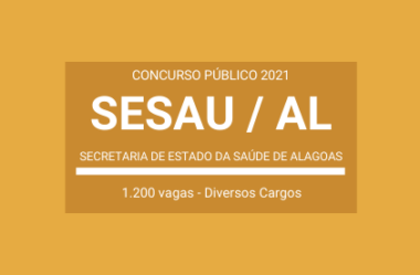 SESAU / AL – 2021: divulga Concurso com 1.200 vagas para Diversos Cargos da Saúde