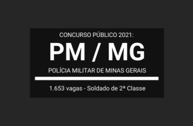 Concurso Público 2021 da Polícia Militar de Minas Gerais – PM / MG: são 1.653 vagas para Soldado de 2ª Classe