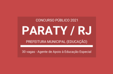 Prefeitura de Paraty / RJ – 2021: divulga Concurso com 30 vagas para Agente de Apoio à Educação Especial