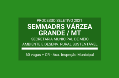 Saiu Edital do Processo Seletivo da SEMMADRS de Várzea Grande / MT – 2021: são 60 vagas e CR para Auxiliar de Inspeção Municipal