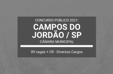 Concurso Aberto com 09 vagas e cadastro de reserva para a Câmara Municipal de Campos do Jordão / SP – 2021