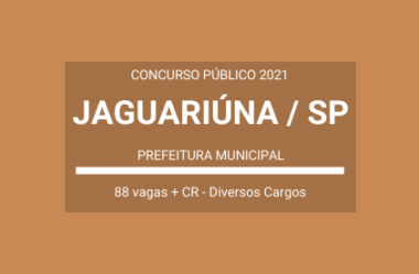 Aberto Concurso Público com 88 vagas e cadastro de reserva para a Prefeitura Municipal de Jaguariúna / SP – 2021