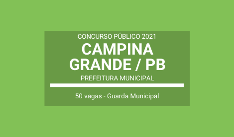 Concurso Público Prefeitura de Campina Grande / PB 2021: edital publicado com 50 vagas para Guarda Municipal