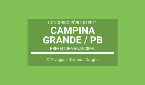 Saiu o Edital do Concurso da Prefeitura de Campina Grande / PB 2021: são 812 vagas em Vários Cargos