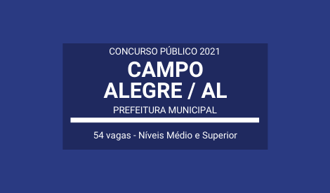 Prefeitura de Campo Alegre / AL 2021: divulga Concurso com 54 vagas em Cinco Cargos