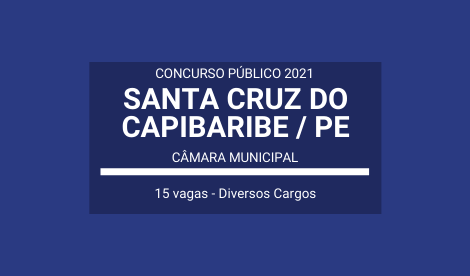 Aberto Concurso Público de Várias Funções da Câmara de Santa Cruz do Capibaribe / PE 2021: são 15 vagas