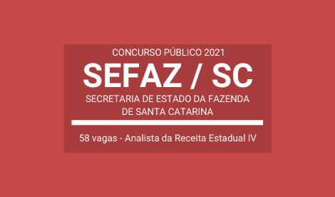 Aberto Concurso da SEFAZ / SC 2021: são 58 vagas para Analista da Receita Estadual IV