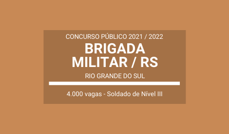 Brigada Militar do Rio Grande do Sul 2021 / 2022: divulga Concurso com 4 mil vagas para Soldado de Nível III