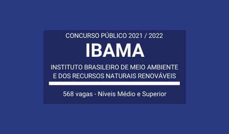 Aberto Concurso em Diversas Funções do IBAMA 2021 / 2022: são 568 vagas de Níveis Médio e Superior