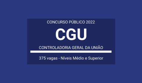Concurso Público Aberto com 375 vagas para Auditor e Técnico Federal de Finanças e Controle da CGU / 2022