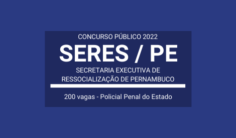 Concurso Público 2022 da SERES / PE: são 200 vagas para Policial Penal do Estado