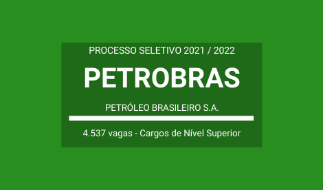 PETROBRAS 2021 / 2022: publica edital de Processo Seletivo com 4.537 vagas para Cargos de Nível Superior