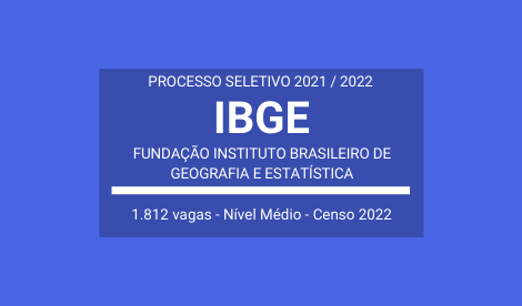 Publicado Edital de Processo Seletivo com 1.812 vagas do IBGE 2021 / 2022: Agente Censitário e Coordenador Censitário
