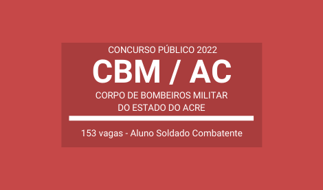 Concurso Aberto do CBM / AC – 2022: são 153 vagas para Aluno Soldado Combatente