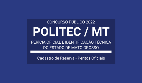 Concurso Público POLITEC / MT 2022: edital publicado de Cadastro de Reserva para Peritos Oficiais