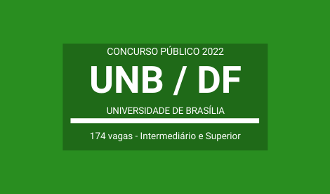 Universidade de Brasília – UnB / DF 2022: publica edital de Concurso com 174 vagas para Cargos de Níveis Intermediário e Superior