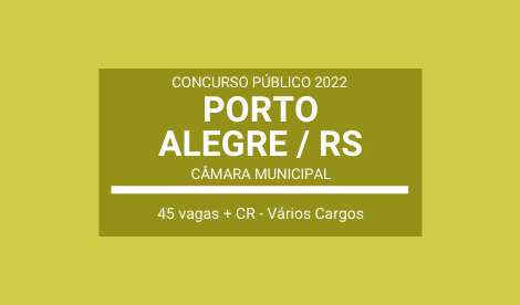 Aberto Concurso da Câmara de Porto Alegre / RS 2022: são 45 vagas e CR para Várias Funções