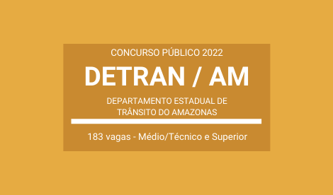 Publicado Edital de Concurso Público com 183 vagas do DETRAN / AM 2022: Vários Cargos
