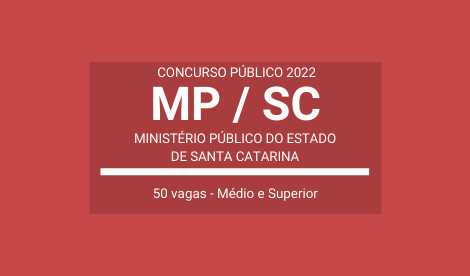 Aberto Concurso do MP / SC 2022: são 50 vagas e CR para Várias Funções de Níveis Médio e Superior