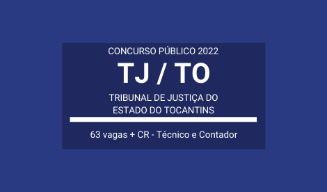 Concurso Público 2022 do TJ / TO: são 63 vagas e cadastro de reserva para Técnico Judiciário e Contador/Distribuidor