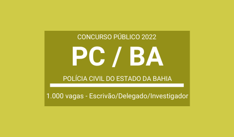 Aberto Concurso Público com Mil vagas em Cargos de Delegado, Escrivão e Investigador da PC / BA 2022