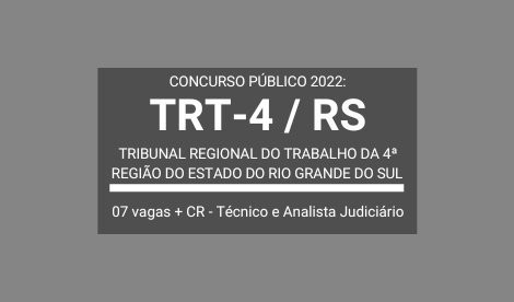 Saiu o Edital do Concurso do TRT-4 / RS 2022: são 07 vagas e CR para Técnico e Analista Judiciário