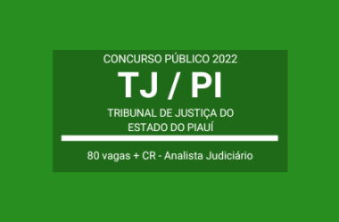Concurso Público 2022 do TJ / PI: são 80 vagas e cadastro de reserva para Analista Judiciário