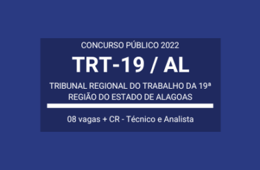 Aberto Concurso de Técnico e Analista Judiciário do TRT-19 / AL 2022: o certame terá 08 vagas e cadastro reserva