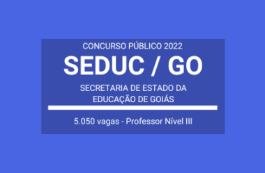 Aberto Concurso de Professor Nível III da SEDUC / GO 2022: o certame terá 5.050 vagas